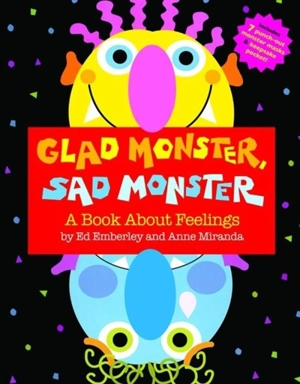 Glad Monster, Sad Monster - Ed Emberley