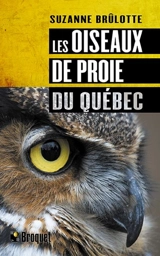 Les oiseaux de proie du Québec - Suzanne Brûlotte