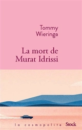 La mort de Murat Idrissi - Tommy Wieringa