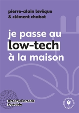 Je passe au low-tech à la maison - Clément Chabot
