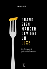 Quand bien manger devient un luxe : en finir avec la précarité alimentaire - Benjamin Sèze