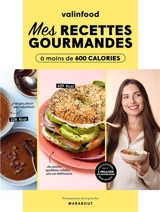 Mes recettes gourmandes à moins de 600 calories - Valin Food