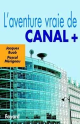 L'aventure vraie de Canal Plus - Jacques Buob