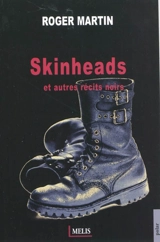 Skinheads : et autres récits noirs - Roger Martin