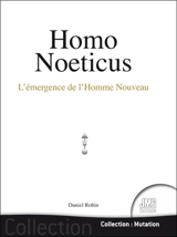 Homo noeticus : l'émergence de l'homme nouveau - Daniel Robin