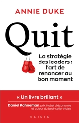 Quit : la stratégie des leaders : l'art de renoncer au bon moment - Annie Duke