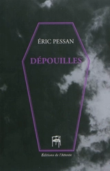 Dépouilles - Eric Pessan