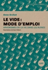 Le vide, mode d'emploi : aphorismes de la vie dans les ruines - Archet, Anne