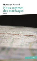 Nous sommes des marécages - Hortense Raynal