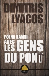 Poena damni. Avec les gens du pont - Dimitris Lyacos