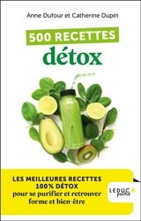 500 recettes détox : les meilleures recettes 100 % détox pour se purifier et retrouver forme et bien-être - Anne Dufour