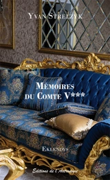 Mémoires du comte V*** : extraits : traduit de l'eklendais - Yvan Strelzyk