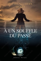 A un souffle du passé - Patti Callahan Henry