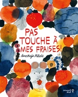 Pas touche à mes fraises ! - Aino-Maija Metsola