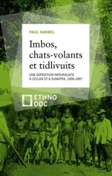 Imbos, chats-volants et tidlivuits : une expédition naturaliste à Ceylan et à Sumatra, 1906-1907 - Paul Narbel