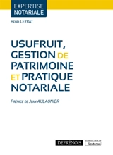 Usufruit, gestion de patrimoine et pratique notariale - Henri Leyrat