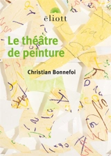 Le théâtre de peinture - Christian Bonnefoi