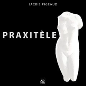 Praxitèle - Jackie Pigeaud