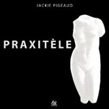 Praxitèle - Jackie Pigeaud