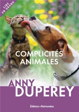 Complicités animales : histoires vraies - Anny Duperey