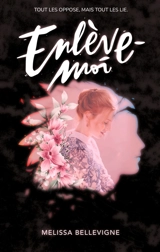 Enlève-moi : tout les oppose, mais tout les lie - Melissa Bellevigne