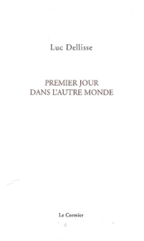 Premier jour dans l'autre monde - Luc Dellisse
