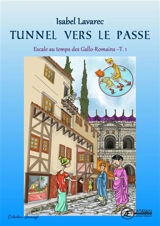 Naïs et Totoche. Escale au temps des Gallo-Romains. Vol. 1. Tunnel vers le passé : roman jeunesse - Isabel Lavarec