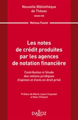 Les notes de crédit produites par les agences de notation financière : contribution à l'étude des notions juridiques d'opinion et d'avis en droit privé - Mélissa Paulet