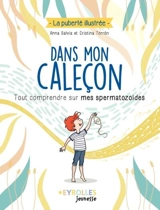 Dans mon caleçon : tout comprendre sur mes spermatozoïdes - Anna Salvia