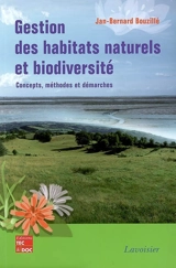 Gestion des habitats naturels et biodiversité : concepts, méthodes et démarches - Jan-Bernard Bouzillé
