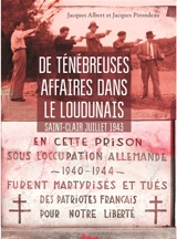 De ténébreuses affaires dans le Loudunais : Saint-Clair juillet 1943 - Jacques Albert