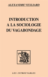 Introduction à la sociologie du vagabondage - Alexandre Vexliard