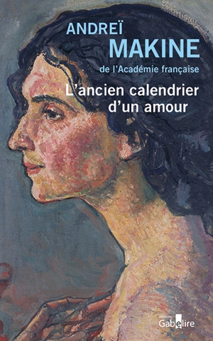 L'ancien calendrier d'un amour - Andreï Makine