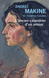 L'ancien calendrier d'un amour - Andreï Makine