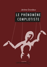 Le phénomène complotiste - Jérôme Grondeux