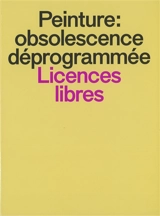 Peinture : obsolescence déprogrammée : Licences libres