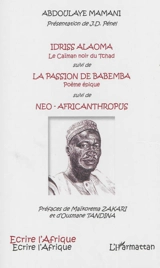 Idriss Alaoma ou Le caïman noir du Tchad. La passion de Babemba : poème épique. Néo-africanthropus - Abdoulaye Mamani