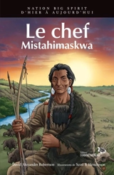 Le chef Mistahimaskwa - Robertson, David A.