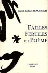 Failles fertiles du poème - Jamel-Eddine Bencheikh