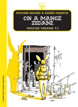 Trilogie urbaine. Vol. 1. On a mangé Zidane - Sylvain Ricard