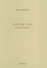 Loin de Cluj (traits d'union) - Bruno Grégoire