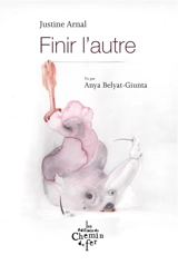 Finir l'autre - Justine Arnal