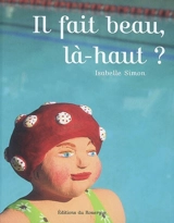 Il fait beau, là-haut ? - Isabelle Simon
