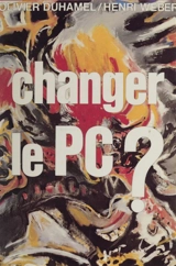 Changer le P.C.? : débats sur le gallocommunisme - Olivier Duhamel