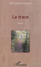 La trace - Jean-Claude Garrigues