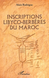 Inscriptions libyco-berbères du Maroc - Alain Rodrigue