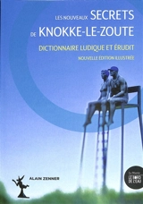 Les nouveaux secrets de Knokke-Le-Zoute : dictionnaire ludique et érudit - Alain Zenner