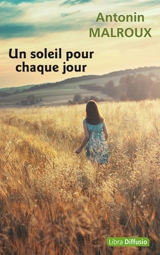 Un soleil pour chaque jour - Antonin Malroux
