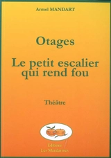 Otages. Le petit escalier qui rend fou - Armel Mandart