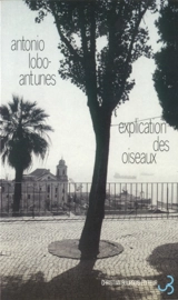 Explication des oiseaux - Antonio Lobo Antunes
